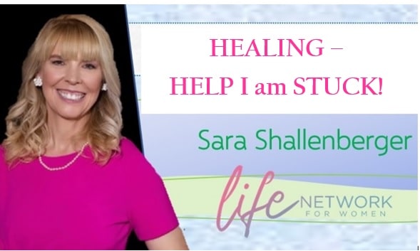 Healing – Help I am stuck! – Sara Shallenberger